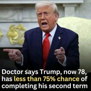 BREAKING NEWS: Doctor says Trump, now 78, has less than 75% chance of completing his second term... See More 