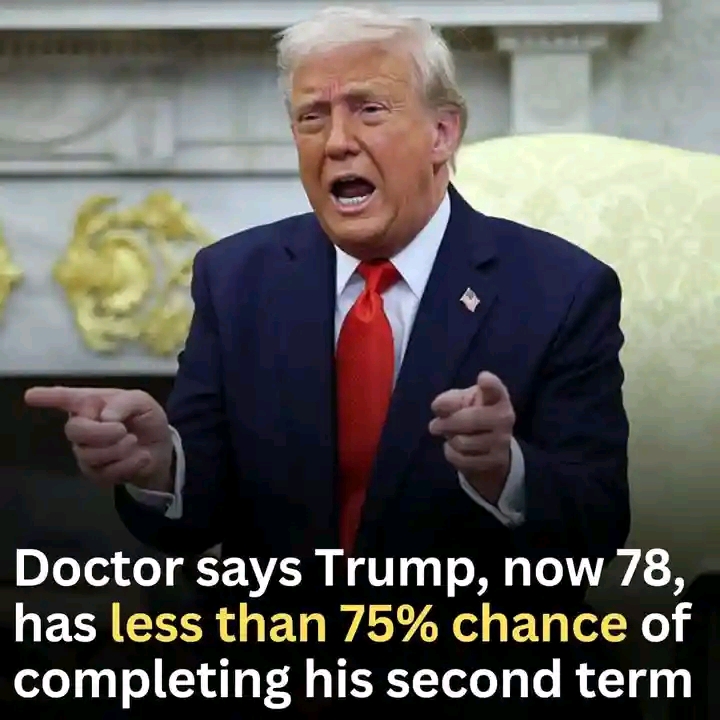 BREAKING NEWS: Doctor says Trump, now 78, has less than 75% chance of completing his second term... See More
